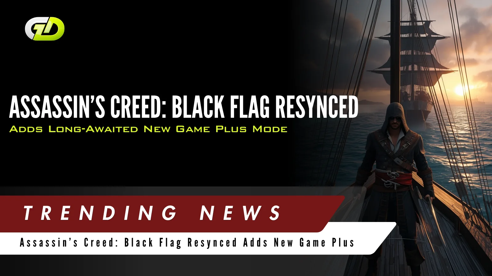 Assassin’s Creed: Black Flag Resynced Adds Long-Awaited New Game Plus Mode