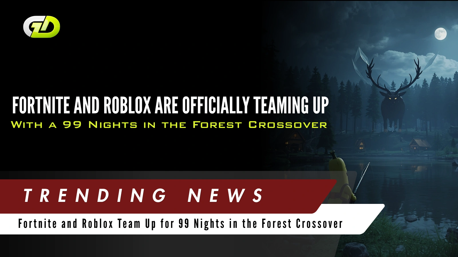 Fortnite and Roblox Are Officially Teaming Up With a 99 Nights in the Forest Crossover