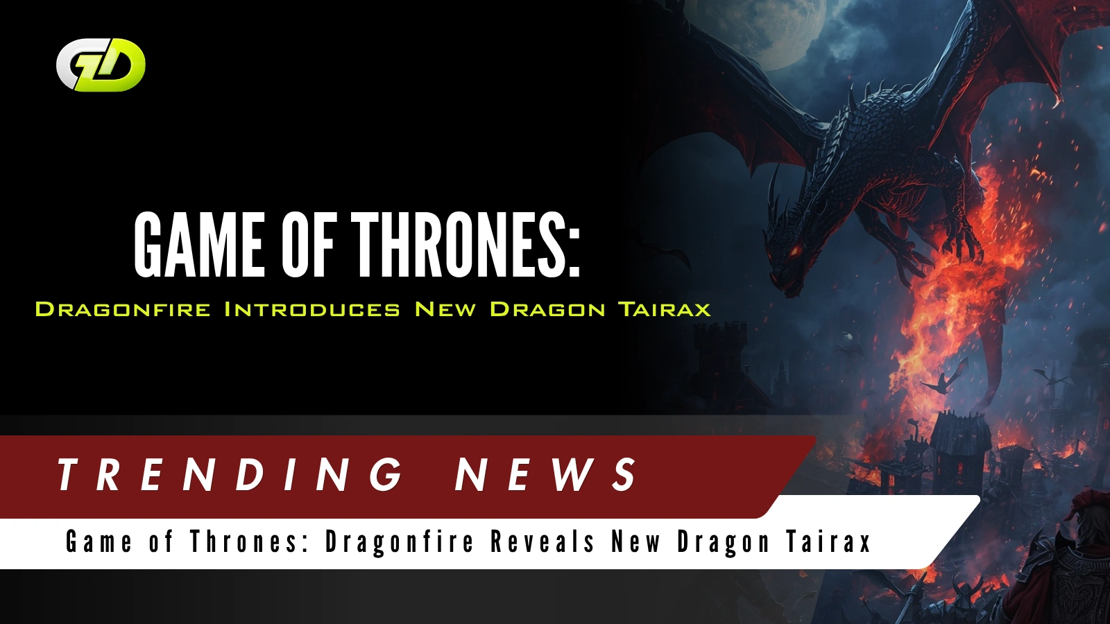 Game of Thrones: Dragonfire Introduces New Dragon Tairax