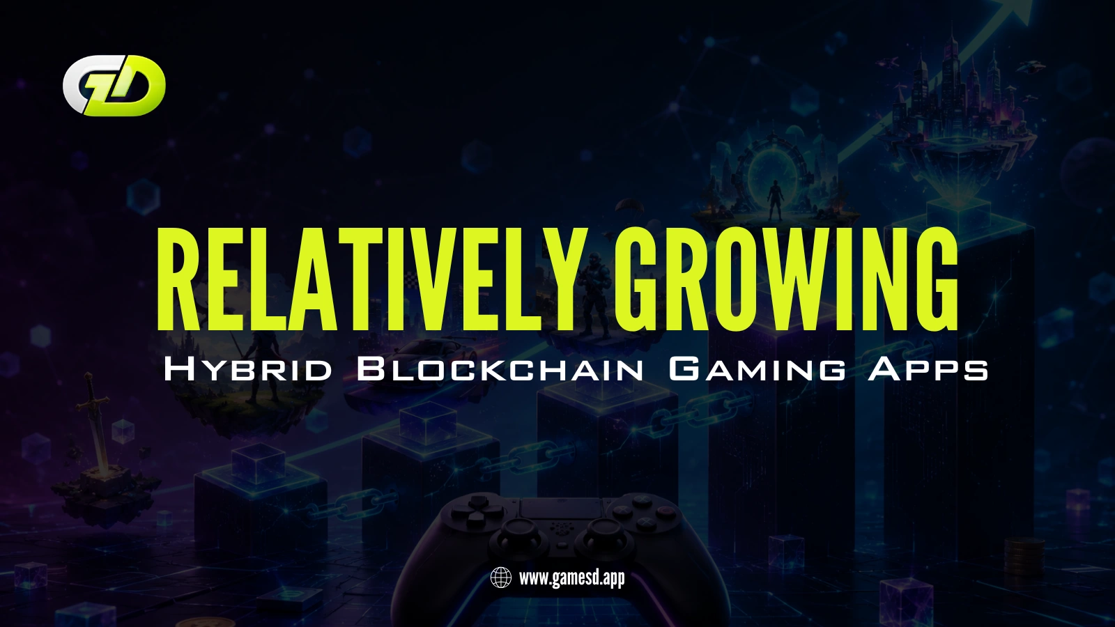 Relatively Growing Hybrid Blockchain Gaming Apps