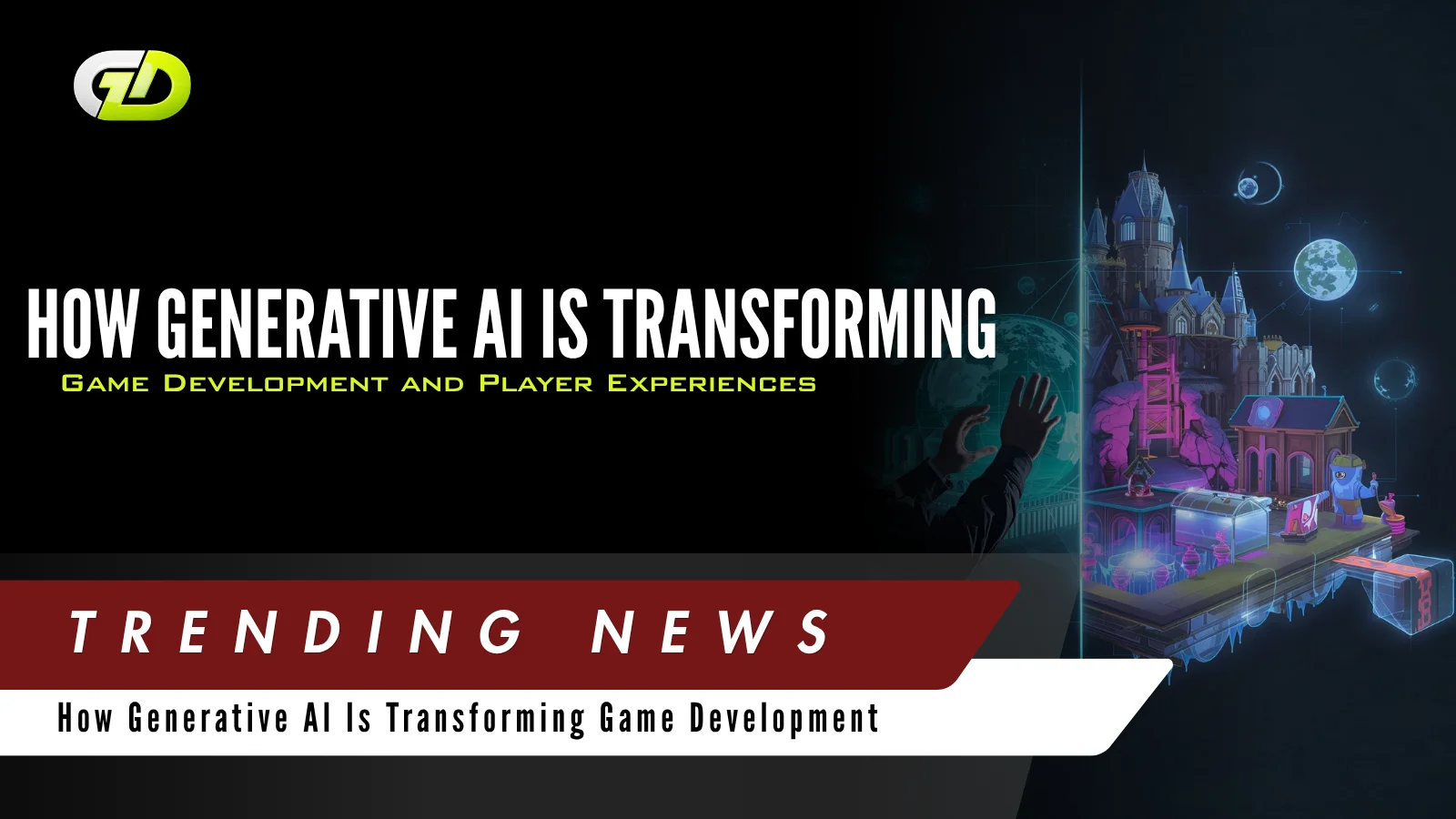 How Generative AI Is Transforming Game Development and Player Experiences