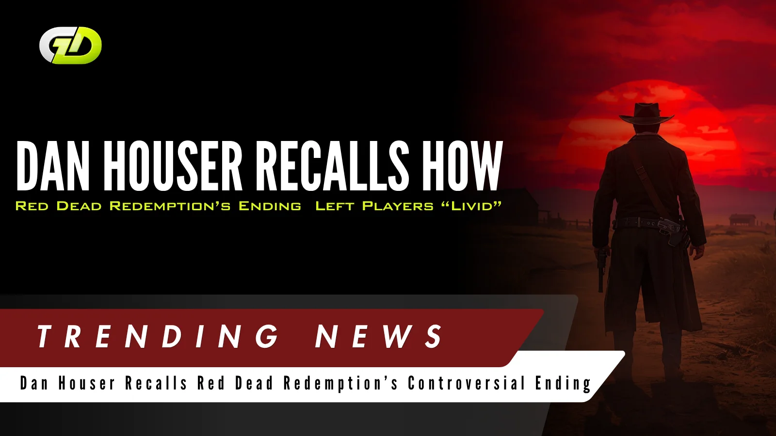 Dan Houser Recalls How Red Dead Redemption’s Ending Left Players “Livid”