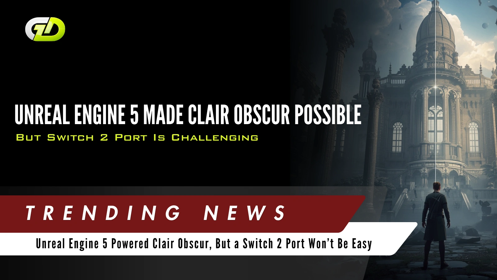 Unreal Engine 5 Powered Clair Obscur, But a Switch 2 Port Won’t Be Easy